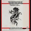 The Destruction of Black Civilization: Great Issues of a Race from 4500 B.C. to 2000 A.D. Audiobook