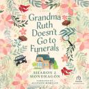 Grandma Ruth Doesn't Go to Funerals Audiobook