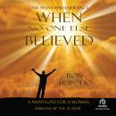 When No One Else Believed: One Man's Perseverance • The Story of Patsy's Miracle Audiobook