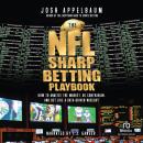 The NFL Sharp Betting Playbook: How to Analyze the Market, Go Contrarian, and Bet Like a Data-Driven Audiobook