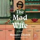 The Mad Wife: A Novel Audiobook