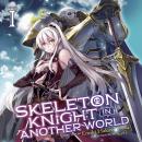 Skeleton Knight in Another World (Light Novel) Vol. 1 Audiobook