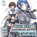 I'm the Heroic Knight of an Intergalactic Empire! (Light Novel) Vol. 3 Audiobook