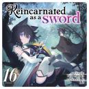 Reincarnated as a Sword (Light Novel) Vol. 16 Audiobook