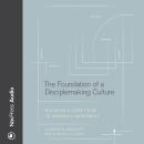 The Foundation of a Disciplemaking Culture: Building a CORE Team to Awaken a Movement Audiobook