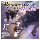 Reincarnated as a Sword (Light Novel) Vol. 17 Audiobook