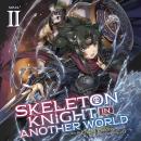 Skeleton Knight in Another World (Light Novel) Vol. 2 Audiobook