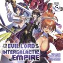 I'm the Evil Lord of an Intergalactic Empire! (Light Novel) Vol. 6 Audiobook