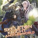 Skeleton Knight in Another World (Light Novel) Vol. 3 Audiobook