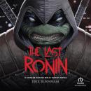 The Last Ronin: A Teenage Mutant Ninja Turtles Novel Audiobook
