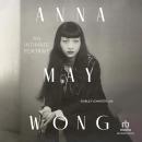 Anna May Wong: An Intimate Portrait Audiobook
