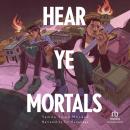 Hear Ye Mortals Audiobook
