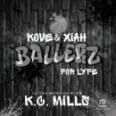 Kove and Xiah: Ballerz For Lyfe Audiobook