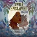 Twice Enslaved: Liberty and Justice for Henrietta Wood Audiobook