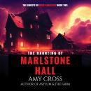 The Haunting of Marlstone Hall: The Ghosts of Rose Radcliffe #2 Audiobook