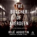 The Butcher of Aberdeen: A Story of Sex, Madness, and Murder Audiobook