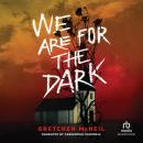 We Are For the Dark Audiobook