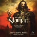 The First Vampire: A Memoir of Blood, Vengeance, and ... Immortality Audiobook