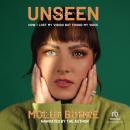 Unseen: How I Lost My Vision but Found My Voice Audiobook