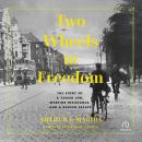 Two Wheels to Freedom: The Story of a Young Jew, Wartime Resistance, and a Daring Escape Audiobook