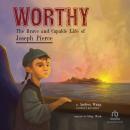 Cover of Worthy: The Brave and Capable Life of Joseph Pierce