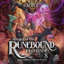 Return of the Runebound Professor 8: A Progression Fantasy Epic Audiobook