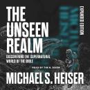 Unseen Realm (Expanded Edition): Discovering the Supernatural World of the Bible Audiobook
