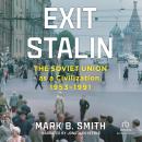 Cover of Exit Stalin: The Soviet Union as a Civilization, 1953–1991
