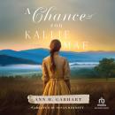 A Chance for Kallie Mae: Southern Historical Fiction set in the Appalachian Mountains with Friends-to-Lovers Romance Audiobook