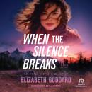 When the Silence Breaks: High Octane Romantic Suspense in the Pacific Northwest with Secrets and Action in the Mountains Audiobook