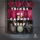 Things We Cannot Keep: Contemporary Southern Literary Fiction for Book Clubs with Family Secrets and Redemption Audiobook