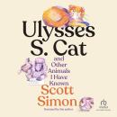 Ulysses S. Cat and Other Animals I Have Known Audiobook
