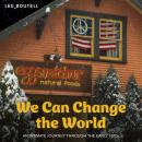 We Can Change the World: An Intimate Journey Through the Early 1970s Audiobook