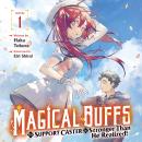 Magical Buffs: The Support Caster is Stronger Than He Realized! (Light Novel) Vol. 1 Audiobook