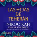 [Spanish] - Las Hijas de Teherán: Una novela ambientada en Irán Audiobook
