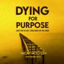 Dying for Purpose: Light for The Lost | Directions for The Found Audiobook