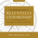 The Hidden Power of Relentless Stewardship: 5 Keys to Developing a World-Class Organization Audiobook