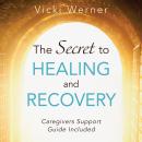 The Secret to Healing and Recovery Audiobook