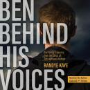 Ben Behind His Voices: One Family's Journey From the Chaos of Schizophrenia to Hope: Updated 2nd edi Audiobook