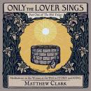 Only the Lover Sings: Meditations on the Woman at the Well in Story and Song Audiobook