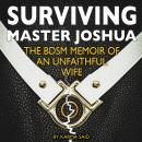 Surviving Master Joshua: The BDSM Memoir Of An Unfaithful Wife Audiobook