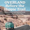 Overland Before the Hippie Trail Audiobook