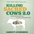 Killing Sacred Cows 2.0: Crush Money Myths & Live Your Richest Life Audiobook