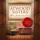 The Atwood Sisters: An Introduction Audiobook