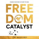 FREEDOM CATALYST: Finding Your Path to Escape the Box Audiobook