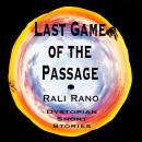 LAST GAME OF THE PASSAGE: Dystopian Short Stories Audiobook