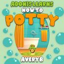 Adonis Learns How to Potty Audiobook