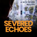Severed Echoes: A Nick Severs Mystery Audiobook