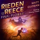 Rieden Reece and the Final Flower: A Middle-Grade Sci-Fi Adventure Audiobook