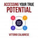 Accessing Your True Potential: Four Core Principles to Being the Best Version of You Audiobook
